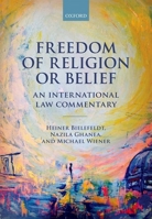 Freedom of Religion or Belief: An International Law Commentary 0198703988 Book Cover