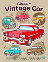 Classic Vintage Car Coloring Book for Kids: Vehicle Coloring Book For Kids B0CMZNYLNR Book Cover