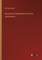 Deutsche Porzellanfiguren des XVIII. Jahrhunderts 336861052X Book Cover