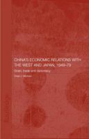 China's Economic Relations with the West and Japan, 1949-1979 Grain, Trade and Diplomacy (Routledge Studies on the Chinese Economy) 041531481X Book Cover