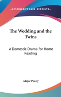 The Wedding And The Twins: A Domestic Drama For Home Reading 1162802189 Book Cover