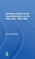 Red Navy at Sea: Soviet Naval Operations on the High Seas, 1956-1980 (Westview Special Studies in Military Affairs) 0853685517 Book Cover