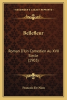 Bellefleur: Roman D'Un Comedien Au XVII Siecle (1903) 1168084229 Book Cover