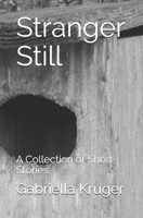Stranger Still: A Collection of Short Stories 1096240505 Book Cover