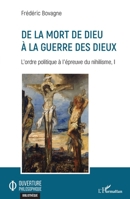 De la mort de Dieu à la guerre des dieux: L'ordre politique à l'épreuve du nihilisme, I (Ouverture Philosophique) (French Edition) 234321364X Book Cover