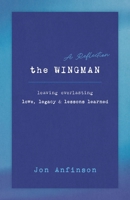 The WINGMAN: Leaving Everlasting Love, Legacy & Lessons Learned 0997692332 Book Cover
