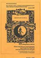 Elias und Henoch als Exempel, typologische Figuren und apokalyptische Zeugen: Zu Verbindungen von Literatur und Theologie im Mittelalter (Mikrokosmos) 3820488073 Book Cover