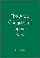 Arab Conquest of Spain: 710-797 0631194053 Book Cover