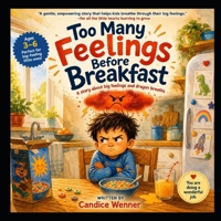 Too Many Feelings Before Breakfast: A Story About Big Feelings and Dragon Breaths B0H18D4GKB Book Cover