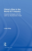 China's Rise in the World Ict Industry: Industrial Strategies and the Catch-Up Development Model 0415482240 Book Cover
