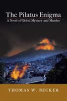 The Pilatus Enigma: A Novel of Global Mystery and Murder 149177746X Book Cover