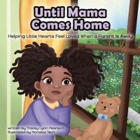 Until Mama Comes Home: Helping Little Hearts Feel Loved When a Parent Is Away (Love Travels Far™ Series) B0GMDCXFH7 Book Cover
