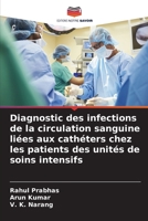 Diagnostic des infections de la circulation sanguine liées aux cathéters chez les patients des unités de soins intensifs 6207427394 Book Cover