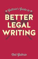 Guthrie's Guide to Better Legal Writing 1552214729 Book Cover