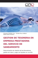 GESTION DE TESORERIA EN EMPRESA PRESTADORA DEL SERVICIO DE SANEAMIENTO: Determinación de relación de las dimensiones gestión de cobro y pago con liquidez en una EPS 6203587710 Book Cover