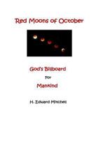 Red Moons of October: God's Billboard for Mankind 1492973211 Book Cover