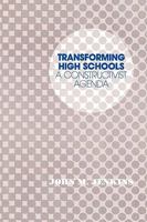 Transforming High Schools: A Constructivist Agenda 1566763789 Book Cover