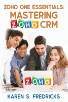 Zoho One Essentials: Mastering Zoho CRM 1644572761 Book Cover