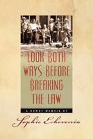 Look Both Ways Before Breaking the Law: A Rowdy Memoir 1467945617 Book Cover