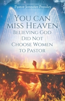 you can miss heaven believing God did not choose women to Pastor 0578646927 Book Cover