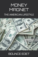 MONEY MAGNET: THE AMERICAN LIFESTYLE B0BHNC92SX Book Cover