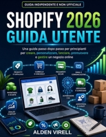 Guida per l'utente di Shopify 2026 (Italian Edition) B0HDKZRGFZ Book Cover