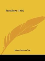 Passiflore (1854) 112067106X Book Cover