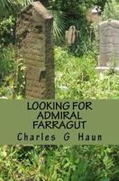 Looking for Admiral Farragut 0615602495 Book Cover