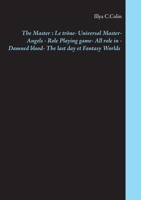 The Master: Le trône - Universal Master - Angels - Role Playing game - All role in - Damned blood - The last day et Fantasy Worlds (BOOKS ON DEMAND) (French Edition) 2322202495 Book Cover