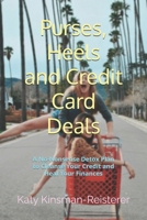 Purses, Heels and Credit Card Deals: A No-Nonsense Detox Plan to Cleanse Your Credit and Heal Your Finances B0F9KWFKP6 Book Cover