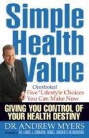 Simple Health Value:Five Overlooked Lifestyle Choices You Can Make Now 0979022908 Book Cover