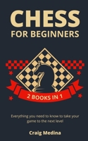 Chess for Beginners: Everything you need to know to take your game to the next level null Book Cover