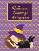 Halloween Drawings Of A Lazy Princess: 31 Nights of Fright - A Halloween Drawing Prompt Book for toodler, kids and teenager. Halloween Drawing Prompt Sketchbook 8.5" x 11 1696865581 Book Cover