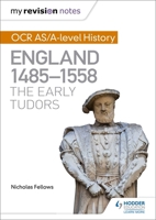 My Revision Notes: OCR AS/A-level History: England 1485-1558: The Early Tudors 1471875970 Book Cover