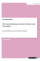 Die Grenzziehung zwischen Heimat und Fremdheit: Bernhard Waldenfels und das Heimatverständnis 3640562615 Book Cover