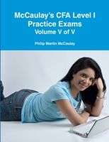 McCaulay's CFA Level I Practice Exams Volume V of V 0557092604 Book Cover