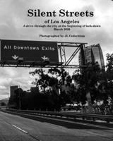 Silent Streets of Los Angeles: A journey through LA during lock-down March 2020 B0BP9RSLC7 Book Cover