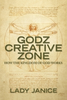 GODZ CREATIVE ZONE: HOW THE KINGDOM OF GOD WORKS 1665523522 Book Cover