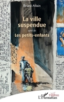 La ville suspendue: suivi de Les petits-enfants (Théâtres) (French Edition) 2336582740 Book Cover