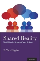 Shared Reality: What Makes Us Strong and Tears Us Apart 0190948051 Book Cover