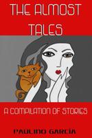 The Almost Tales: A compilation of stories 1519164467 Book Cover