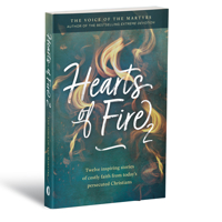 Hearts of Fire 2: Twelve inspiring stories of costly faith from today's persecuted Christians 0882642340 Book Cover