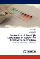 Dectection of Ampc -Lactamases in Isolates of E.Coli Among Children 3659320633 Book Cover