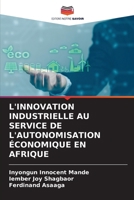 L'Innovation Industrielle Au Service de l'Autonomisation Économique En Afrique (French Edition) 6208140455 Book Cover