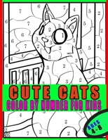 Cute Cats Color By Number For Kids Ages 4-8: Coloring Book for Kids Ages 4-8 B0BHMV2PSY Book Cover
