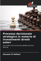 Processo decisionale strategico in materia di investimenti diretti esteri: Uno studio sulla concorrenza globale nel nord dell'Iraq (Italian Edition) 6206834425 Book Cover