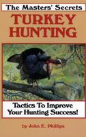The Masters' Secrets Turkey Hunting: Tactics to Improve Your Hunting Success Book 1 0936513187 Book Cover