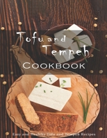 Tofu and Tempeh Cookbook: Easy and Healthy Tofu and Tempeh Recipes B08GB1MKH9 Book Cover