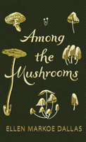 Among the Mushrooms; A Beginners Guide 1528774620 Book Cover
