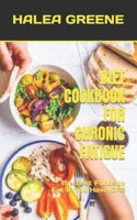 DIET COOKBOOK FOR CHRONIC FATIGUE: The Best Foods to Eat If You Have CFS B0B9R2J3N4 Book Cover